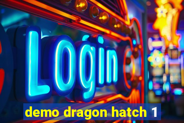 demo dragon hatch 1